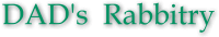 DAD'S RABBITRY